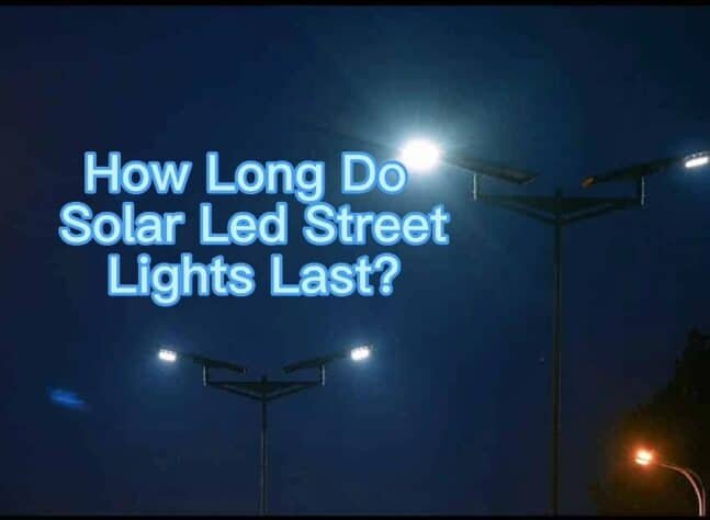 how long do solar led street lights last