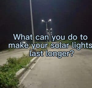 what can you do to make your solar lights last longer