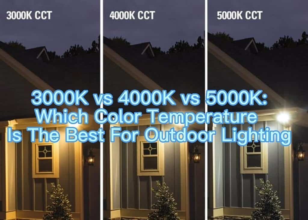 3000k vs 4000k vs 5000k which color temperature is the best for outdoor lighting